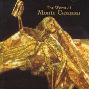 The Worst of Monte Cazazza