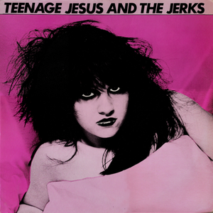 Teenage Jesus and the Jerks (Single)