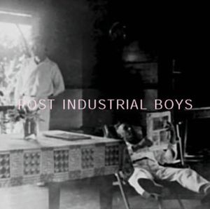 Post Industrial Boys