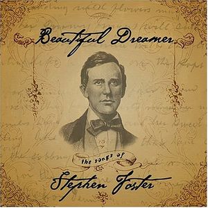 Beautiful Dreamer: The Songs of Stephen Foster