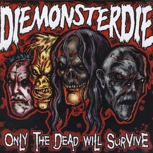 Only the Dead Will Survive