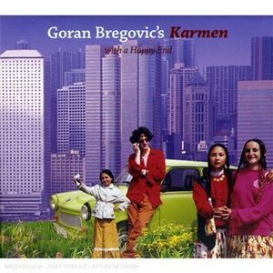 Goran Bregovic's Karmen With a Happy End