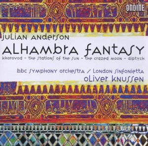 Alhambra Fantasy / Khorovod / The Stations of the Sun / The Crazed Moon / Diptych