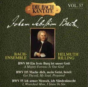 Die Bach-Kantate, Volume 57: BWV 80, 115, 55