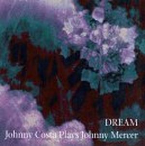 Dream: Johnny Costa Plays Johnny Mercer