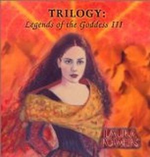 Trilogy: Legends of the Goddess III