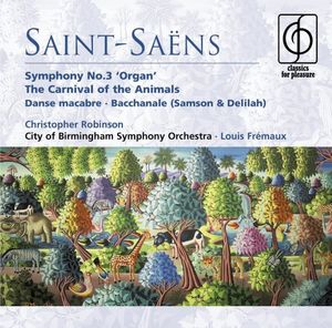 Symphony no. 3 “Organ” / The Carnival of the Animals / Danse macabre / Bacchanale (Samson & Delilah)