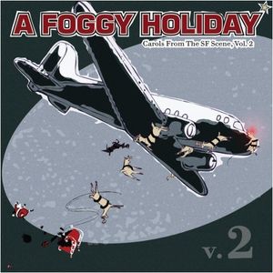 A Foggy Holiday: Carols From the SF Scene, Volume 2