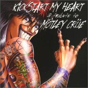 Kickstart My Heart: A Tribute to Mötley Crüe