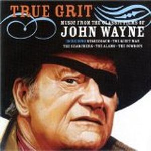 True Grit: Music from the Classic John Wayne Films