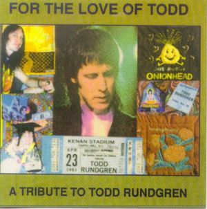 For the Love of Todd: A Tribute to Todd Rundgren