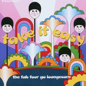 Take It Easy - The Fab Four Go Loungecore