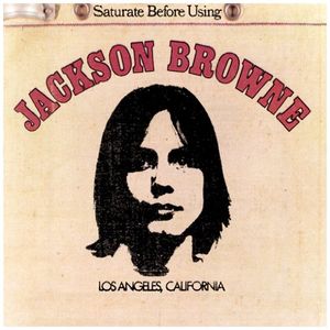 Jackson Browne (Saturate Before Using)