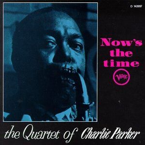 The Genius of Charlie Parker, Volume 3: Now's the Time