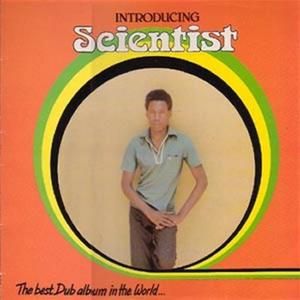 The Best Dub Album in the World (Introducing Scientist)