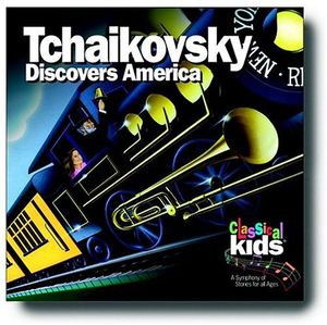 Classical Kids -- Tchaikovsky Discovers America