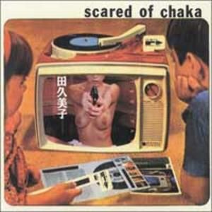 Scared of Chaka