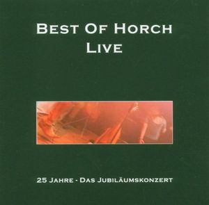 Best of Horch Live: 25 Jahre - Das Jubiläumskonzert (Live)