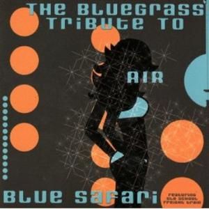 Blue Safari: The Bluegrass Tribute to Air