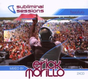 Subliminal Sessions Twelve: Mixed by Erick Morrillo