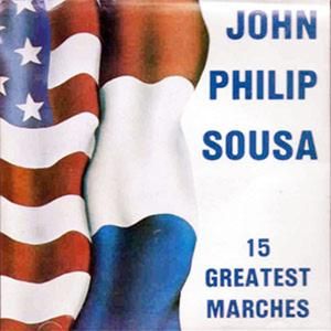 15 Greatest Marches of John Philip Sousa