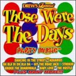Drew’s Famous Those Were the Days Party Music