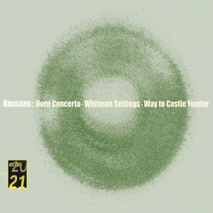 Horn Concerto / Whitman Settings / Way to Castle Yonder