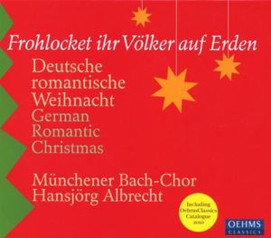 Frohlocket ihr Völker auf Erden: Deutsche romantische Weihnacht