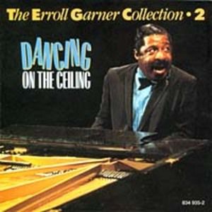 The Erroll Garner Collection 2: Dancing on the Ceiling