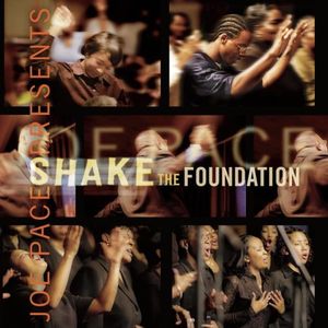 Joe Pace Presents - Shake the Foundation