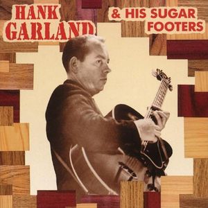 Hank Garland and His Sugarfooters