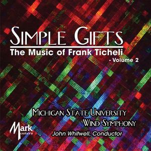 Simple Gifts: The Music of Frank Ticheli, Volume 2