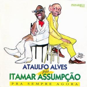 Ataulfo Alves por Itamar Assumpção - Pra sempre agora