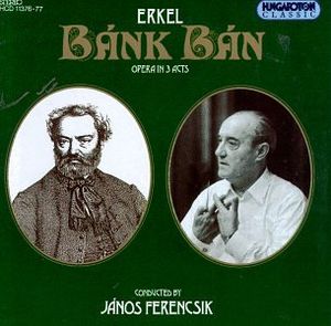 Bánk Bán (Budapest Philharmonic Orchestra & Hungarian State Opera Chorus feat. conductor: Ferencsik János)