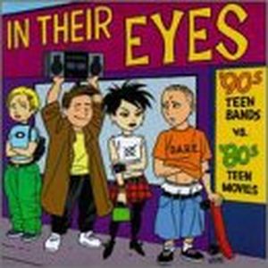 In Their Eyes: '90s Teen Bands vs. '80s Teen Movies