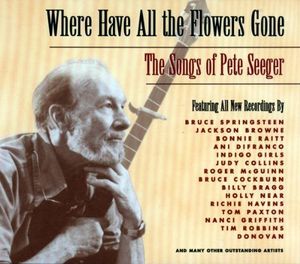 Where Have All the Flowers Gone: The Songs of Pete Seeger