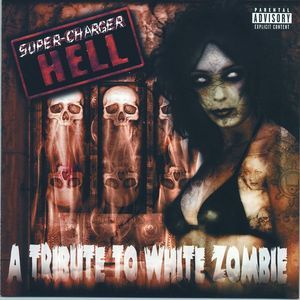 Super-Charger Hell: A Tribute to White Zombie