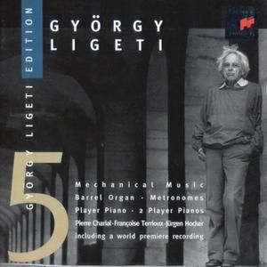 Ligeti Edition 5: Mechanical Music - Barrel Organ / Metronomes / Player Piano / 2 Player Pianos