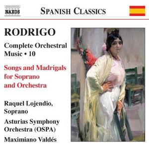 Complete Orchestral Music, Volume 10: Songs and Madrigals for Soprano and Orchestra