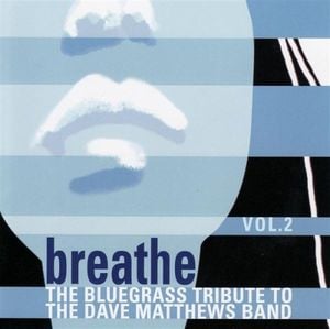 Breathe: The Bluegrass Tribute to The Dave Matthews Band, Volume 2