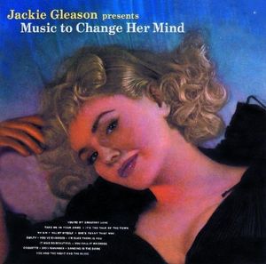 Jackie Gleason Presents Music to Change Her Mind