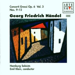 Concerti Grossi Op. 6, Volume 3: Nos. 9-12