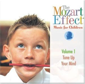 The Mozart Effect: Music for Children, Volume 1: Tune Up Your Mind