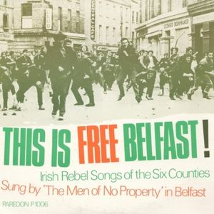 This Is Free Belfast! Irish Rebel Songs of the Six Counties