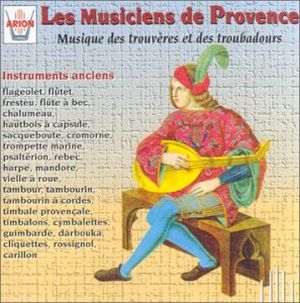 Les Musiciens de Provence, Volume 1: Musique des trouvères et des troubadours