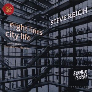 City Life / New York Counterpoint / Eight Lines / Violin Phase (Ensemble Modern)