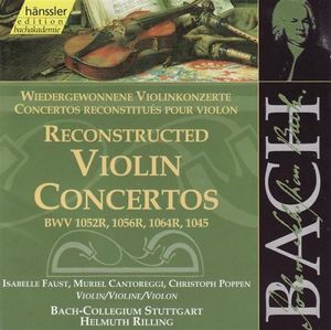 Reconstructed Violin Concertos BWV 1052R, 1056R, 1064R, 1045