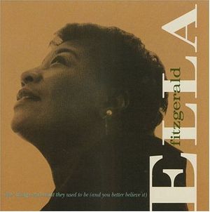 Ella / Things Ain't What They Used to Be (and You Better Believe It)