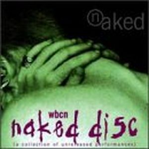 WBCN Naked Disc: A Collection of Unreleased Performances (Live)