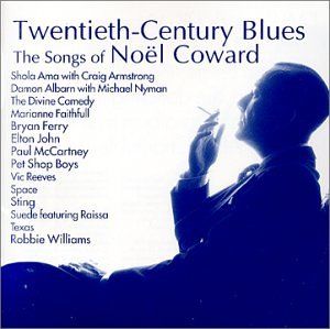 Twentieth Century Blues: The Songs of Noël Coward